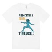 T-shirt Escrime Femme « Princesse ? Non, Tireuse ! »