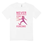 T-shirt Escrime Femme « Never Underestimate a Girl Who Loves Fencing »